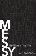 Cover: Messy - God Likes It That Way - Kregel Publications,U.S.