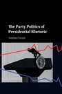 Cover: The Party Politics of Presidential Rhetoric - Cambridge University Press