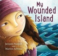 Cover: My Wounded Island - Orca Book Publishers,Canada