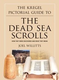 Cover: The Kregel Pictorial Guide to the Dead Sea Scrol - How They Were Discovered and What They Mean - Kregel Publications,U.S.