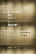 Cover: Committing the Future to Memory - Fordham University Press