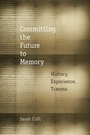 Cover: Committing the Future to Memory - Fordham University Press