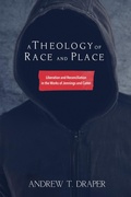 Cover: A Theology of Race and Place - Wipf and Stock Publishers