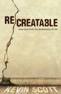 Cover: ReCreatable - How God Heals the Brokenness of Life - Kregel Publications,U.S.