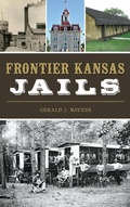 Cover: Frontier Kansas Jails - History Press Library Editions