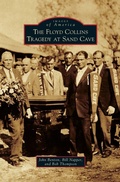 Cover: The Floyd Collins Tragedy at Sand Cave - Arcadia Publishing Library Editions