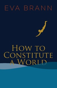 Enlarge image Cover: How to Constitute a World - Paul Dry Books, Inc