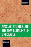 Cover: Nascar, Sturgis, And The New Economy Of Spectacle - Haymarket Books