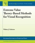 Cover: Extreme Value Theory-Based Methods for Visual Recognition - Morgan and Claypool Life Sciences