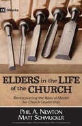 Cover: Elders in the Life of the Church - Rediscovering the Biblical Model for Church Leadership - Kregel Publications,U.S.