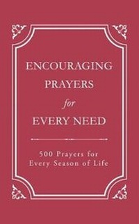 Enlarge image Cover: Encouraging Prayers for Every Need - Barbour Publishing Inc, U.S.