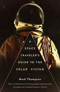 Abbildung von: A Space Traveler's Guide to the Solar System - Pegasus Books