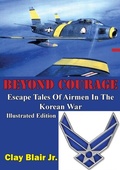 Cover: BEYOND COURAGE: Escape Tales Of Airmen In The Korean War [Illustrated Edition] - Normanby Press