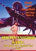 Cover: Always Another Dawn: The Story Of A Rocket Test Pilot - Golden Springs Publishing