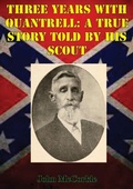 Cover: Three Years With Quantrell: A True Story Told By His Scout - Golden Springs Publishing