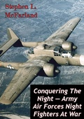 Cover: Conquering The Night - Army Air Forces Night Fighters At War [Illustrated Edition] - Tannenberg Publishing