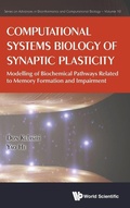 Cover: Computational Systems Biology Of Synaptic Plasticity: Modelling Of Biochemical Pathways Related To Memory Formation And Impairement - World Scientific Europe Ltd