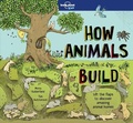 Cover: Lonely Planet Kids How Animals Build - Lonely Planet Global Limited