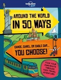 Cover: Lonely Planet Kids Around the World in 50 Ways - Lonely Planet Global Limited
