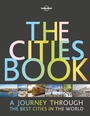 Cover: Lonely Planet The Cities Book - Lonely Planet Global Limited