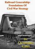 Cover: Railroad Generalship: Foundations Of Civil War Strategy [Illustrated Edition] - Golden Springs Publishing