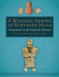 Cover: A Wayside Shrine in Northern Moab: Excavations in Wadi ath-Thamad - Oxbow Books