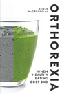Cover: Orthorexia: When Healthy Eating Goes Bad - Nourish Books