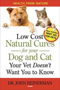 Abbildung von: Low Cost Natural Cures for you Dog and Cat Your Vet Doesn't Want You to Know - Magni Group Inc.,The,U.S.