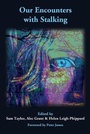 Cover: Our Encounters with Stalking - PCCS Books