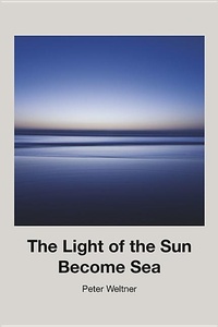 Enlarge image Cover: The Light of the Sun Become Sea - Brickhouse Books, Inc.