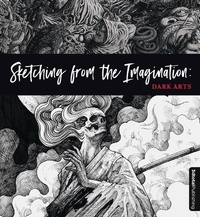 Abbildung von: Sketching from the Imagination: Dark Arts - 3DTotal Publishing Ltd