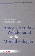 Cover: Amoris laetitia - Wendepunkt f&uuml;r die Moraltheologie? - Verlag Herder