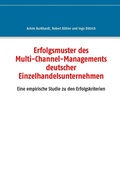 Cover: Erfolgsmuster des Multi-Channel-Managements deutscher Einzelhandelsunternehmen - Books on Demand