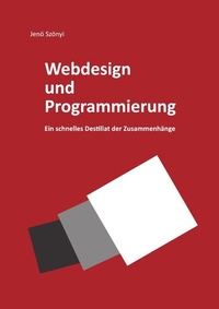 Abbildung von: Webdesign und Programmierung Ein schnelles Destillat der Zusammenhänge - epubli
