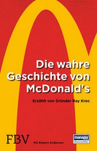 Abbildung von: Die wahre Geschichte von McDonald's - FinanzBuch Verlag