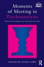 Cover: Moments of Meeting in Psychoanalysis - Routledge