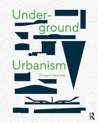 Abbildung von: Underground Urbanism - Routledge