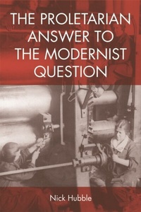 Enlarge image Cover: The Proletarian Answer to the Modernist Question - Edinburgh University Press