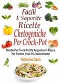 Cover: Facili e saporite ricette chetogeniche per la crockpot - Babelcube Inc.