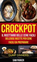Cover: Crockpot: Il ricettario delle cene facili: Deliziose ricette per cene facili da preparare (Dump Dinners) - Babelcube Inc.