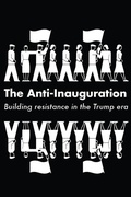 Cover: The Anti-Inauguration - Haymarket Books