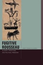 Cover: Fugitive Rousseau - Fordham University Press
