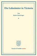 Cover: Die Lohn&auml;mter in Victoria. - Duncker & Humblot