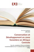 Cover: Conservation et D&eacute;veloppement en zone foresti&egrave;re en Afrique Centrale - &Eacute;ditions universitaires europ&eacute;ennes