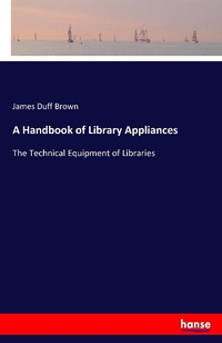 Enlarge image Cover: A Handbook of Library Appliances - Hansebooks