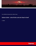 Cover: Johann Calvin - seine Kirche und sein Staat in Genf - Hansebooks