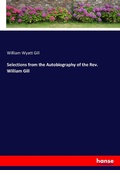 Cover: Selections from the Autobiography of the Rev. William Gill - Hansebooks