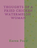 Cover: Thoughts of a Fried chicken Watermelon Woman - TotalRecall Publications, Inc.