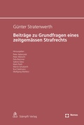 Cover: G&uuml;nter Stratenwerth Beitr&auml;ge zu Grundfragen eines zeitgem&auml;ssen Strafrechts - St&auml;mpfli Verlag AG