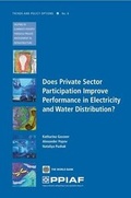 Cover: Does Private Sector Participation Improve Performance in Electricity and Water Distribution? - World Bank Publications